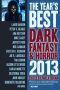 [The Year's Best Dark Fantasy & Horror 2013] • The Year's Best Dark Fantasy and Horror: 2013